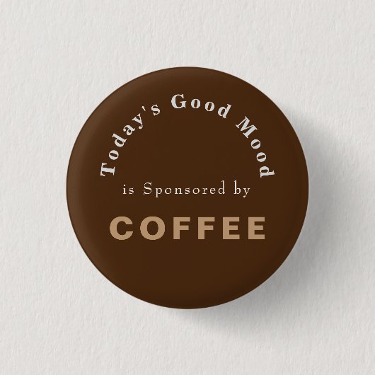 Heute gute Stimmung gesponsert durch den Kaffee Button (Vorderseite)