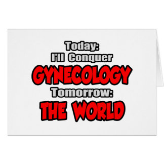 Heute Gynäkologie... Morgen, die Welt