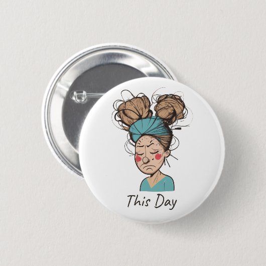 Heute | Habe eine harte Zeit Button (Vorne & Hinten)