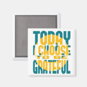 Heute habe ich beschlossen, dankbar zu sein magnet (Vorderseite/Rückseite)