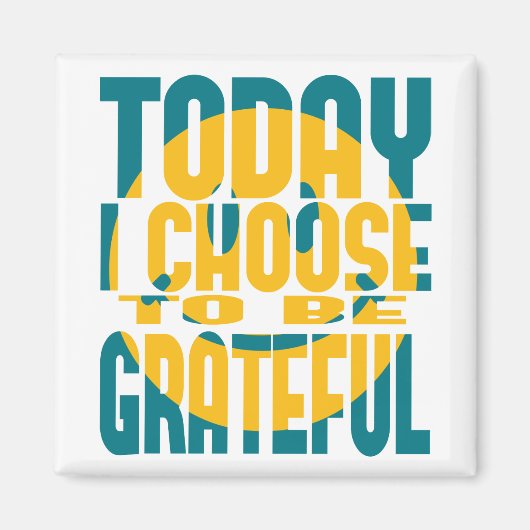 Heute habe ich beschlossen, dankbar zu sein magnet (Vorne)