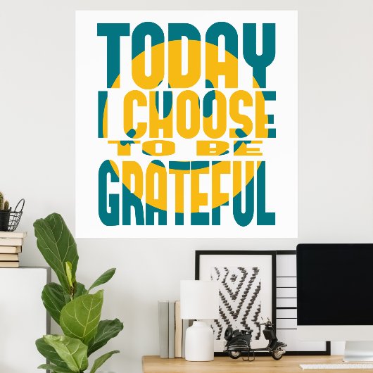 Heute habe ich beschlossen, dankbar zu sein poster (Heimbüro)