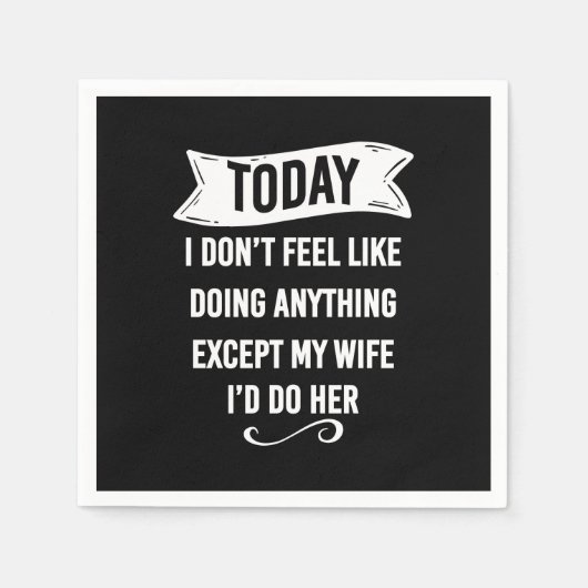 Heute habe ich keine Lust, etwas zu tun, außer mei Serviette (Vorderseite)