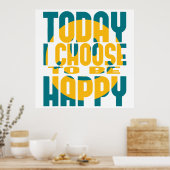 Heute habe ich mich entschieden, glücklich zu sein poster (Küche)