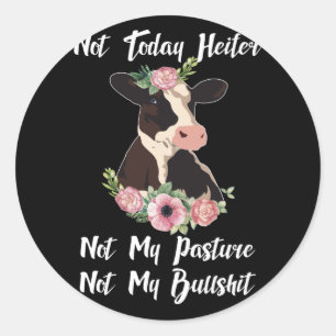 Heute Heifer nicht meine Weide nicht meine Bullshi Runder Aufkleber