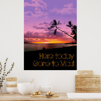 Heute hier, nach Maui gegangen Poster