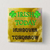 Heute, Hungover Tomorrow St Patrick's Day Button (Vorderseite)