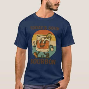 Heute ist Bourbon Suppe T-Shirt – Lustiges Retro W