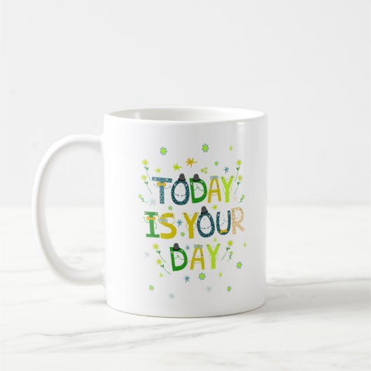 HEUTE IST DEIN TAG KAFFEETASSE (Links)