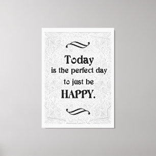 Heute ist der perfekte Tag - ein positives Zitat Leinwanddruck