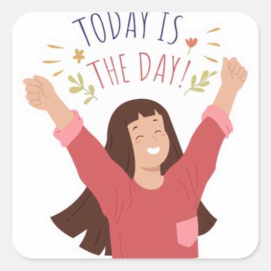 Heute ist der Tag Quadratischer Aufkleber (Vorderseite)