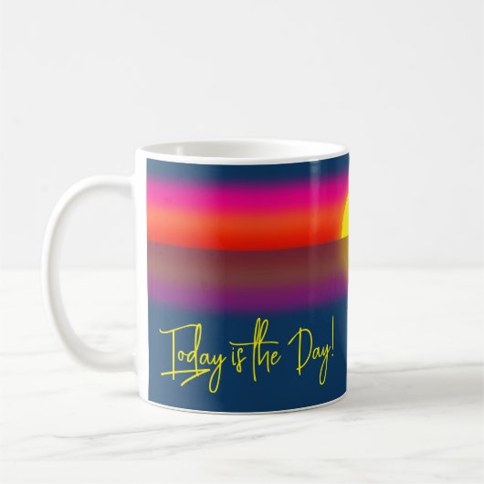 Heute ist der Tag Sunrise-Affirmation Kaffeetasse (Links)