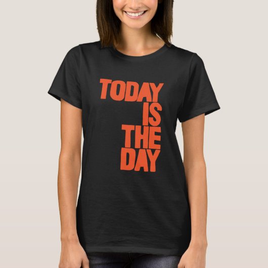 Heute ist der Tag T-Shirt (Vorderseite)