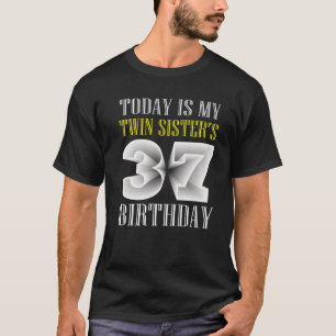 Heute ist die 37. Geburtstagsparty meiner Schweste T-Shirt