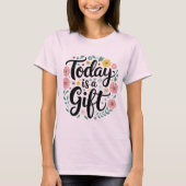 Heute ist ein Geschenk: Design Inspirierend T - Sh T-Shirt (Vorderseite)