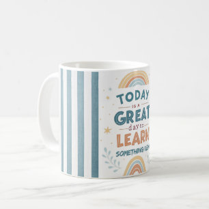 Heute ist ein großartiger Tag, um etwas Neues zu l Kaffeetasse