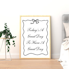 Heute ist ein großer Tag, um ein tolles Tagesposte Poster