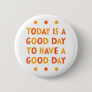 Heute ist ein guter Tag... Button