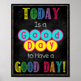 Heute ist ein guter Tag für ein gutes Tagesplakat Poster