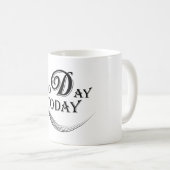 Heute ist ein guter Tag Kaffeetasse (VorderseiteRechts)