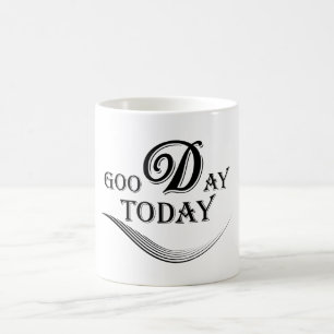 Heute ist ein guter Tag Kaffeetasse