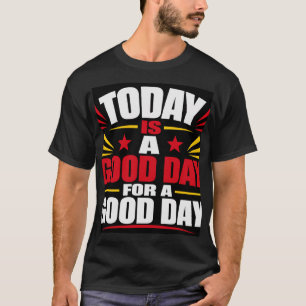 Heute Ist Ein Guter Tag T-Shirt