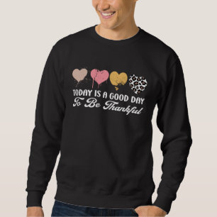 Heute ist ein guter Tag, um dankbar zu sein Leopar Sweatshirt