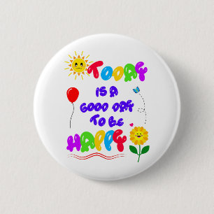 Heute ist ein guter Tag, um ein glückliches Motivi Button