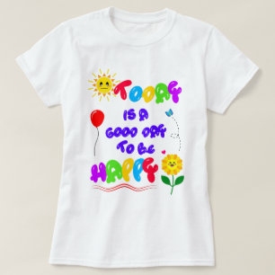 Heute ist ein guter Tag, um ein glückliches Motivi T-Shirt