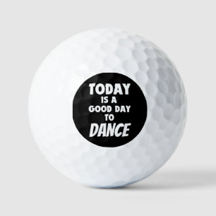 Heute ist ein guter Tag zum Tanzen Golfball