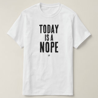 Heute ist ein Nein T-Shirt