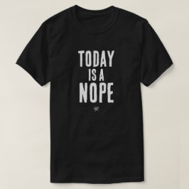 Heute ist ein Nein T-Shirt