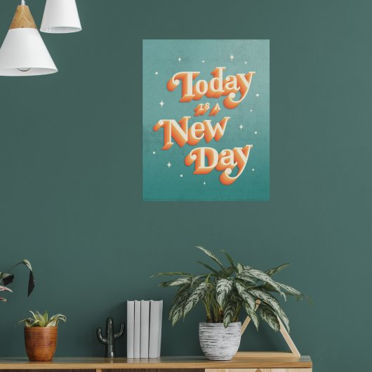 Heute ist ein New Day Poster (Wohnzimmer 1)