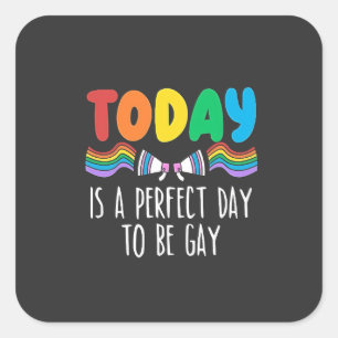 Heute ist ein perfekter Tag, um Gay LGBTQ Pride Mo Quadratischer Aufkleber