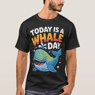 Heute Ist Ein Wal Tag Cute Cartoon Ozean Tier Wat T-Shirt