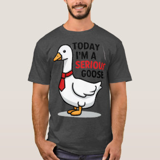 heute ist eine ernste Gans T-Shirt
