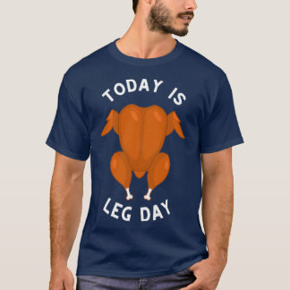 Heute ist Leg Day für Erntedank Abendessen Kleidun T-Shirt