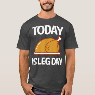 Heute ist Leg Day Türkei Legs  T-Shirt