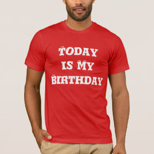 Heute ist Mein Geburtstag T-Shirt