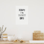 Heute ist mein Lieblingstag! Poster (Küche)