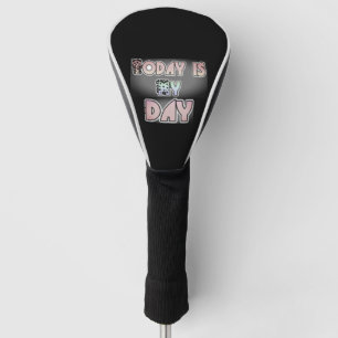 Heute ist mein schönes inspirierendes Zitat Golf Headcover