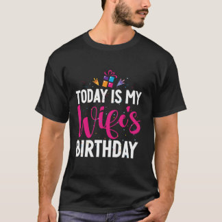 Heute ist meine Ehefrau Geburtstagsfeier für die g T-Shirt
