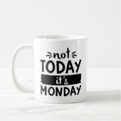 Heute ist Montag nicht Kaffeetasse (Links)