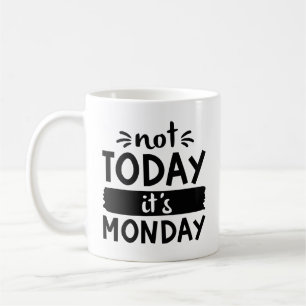 Heute ist Montag nicht Kaffeetasse