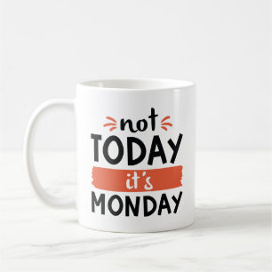 Heute ist Montag nicht Kaffeetasse
