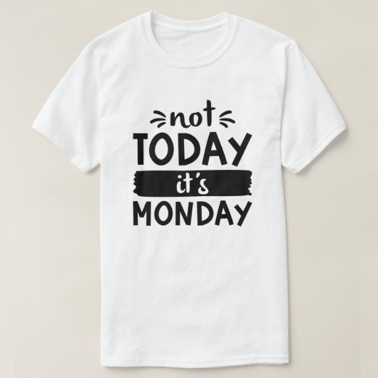 Heute ist Montag nicht T-Shirt (Design vorne)