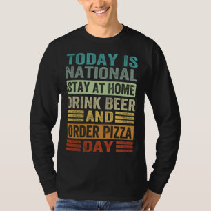 Heute ist National Bleib Zu Hause Trinke Bier Und T-Shirt