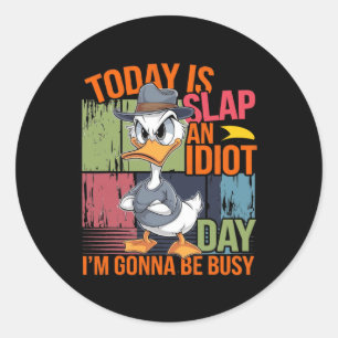 Heute ist Slap ein Idiot Tag ich werde beschäftigt Runder Aufkleber
