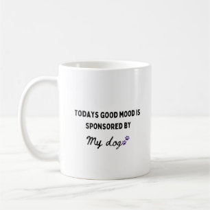 Heute ist Stimmung gesponsert Funny Dog Mama Kaffeetasse