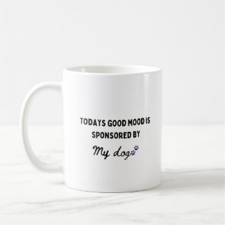 Heute ist Stimmung gesponsert Funny Dog Mama Kaffeetasse